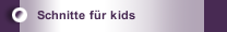 Schnitte für kids